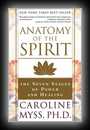 Anatomy of the Spirit: The Seven Stages of Power and Healing