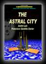 The Astral City: The story of a doctor's odyssey in the Spirit World