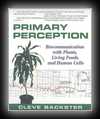 Primary Perception: Biocommunication with Plants, Living Foods, and Human Cells 