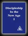 Discipleship in the New Age Vol. I