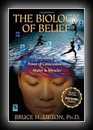 The Biology of Belief - Unleashing the Power of Consciousness, Matter & Miracles