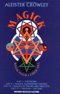 Magic in Theory and Practice  Book 4 (4 parts) Meditation,Magick,Law