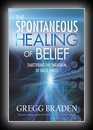 The Spontaneous Healing of Belief - Shattering the Paradigm of False Limits