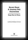 Seven Days: A Journey Into Awareness - Days One to Three