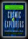 Cosmic Explorers: Scientific Remote Viewing, Extraterrestrials, and a Messagefor Mankind 