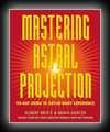 Mastering Astral Projection: 90-day Guide to Out-of-Body Experience 