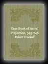 Case-Book of Astral Projection, 545-746