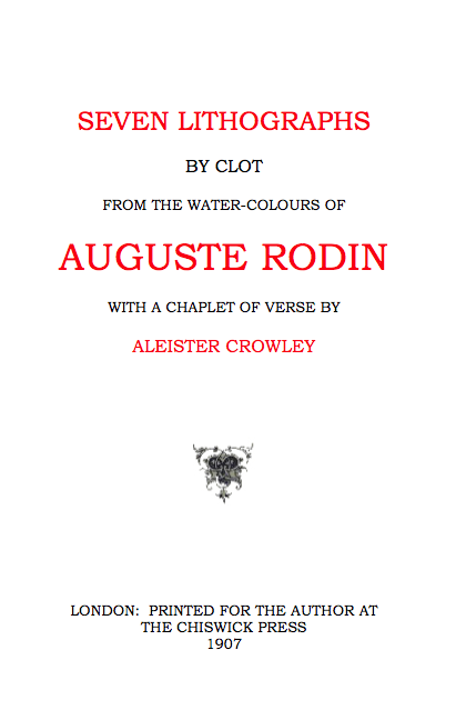 Seven Lithographs by Clot from the Water-Colours of Auguste Rodin with a Chaplet of Verse by Aleister Crowley