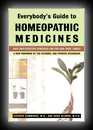 Everybody's Guide to Homeopathic Medicines - Taking Care of Yourself and Your Family with Safe and Effective Remedies