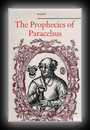 The Prophecies of Paracelsus - Magic Figures and Prognostications Made By Theophrastus Paracelsus About Four Hundred Years Ago