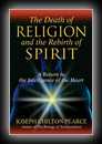 The Death of Religion and the Rebirth of Spirit: A Return to the Intelligence of the Heart