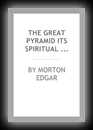 The Great Pyramid - Its Spiritual Symbolism