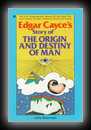 Edgar Cayce's Story of The Origin and Destiny of Man