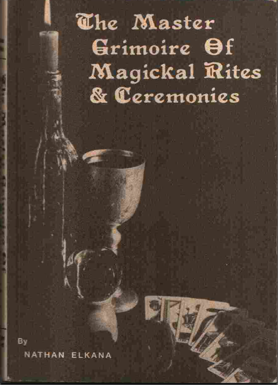 The Master Grimoire of Magickal Rites & Ceremonies
