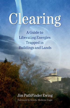 Clearing - A Guide to Liberating Energies Trapped in Buildings and Lands