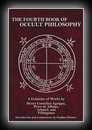 Of Occult Philosophy or Of Magical Ceremonies: The Fourth Book