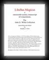 Libellus Magicus - A Nineteenth-Century Manuscript of Conjurations - The John G. White Collection