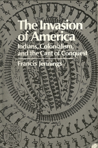 The Invasion of America - Indians, Colonialism and The Cant of Conquest