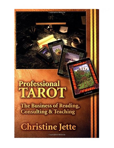 Professional Tarot - The Business of Reading, Consulting & Teaching