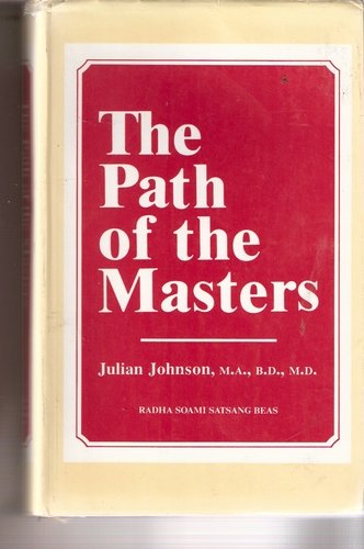 The Path of the Masters - The Science of Surat Shabd Yoga - The Yoga of the Audible Life Stream