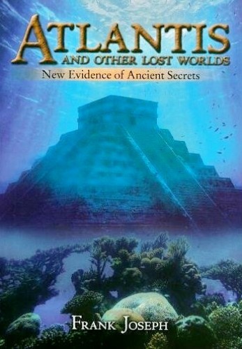 Atlantis and other Lost Worlds - New Evidence of Ancient Secrets
