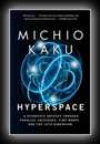 Hyperspace - A Scientific Odyssey Through Parallel Universes, Time Warps, and the Tenth Dimension