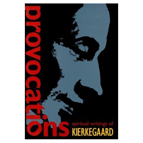 Provocations: Spiritual Writings of Kierkegaard