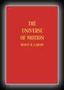 The Universe of Motion (Volume III of a revised and enlarged edition of The Structure of the Physical Universe)