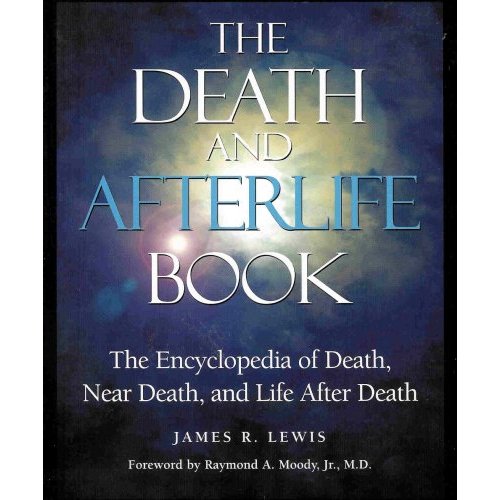 The Death and Afterlife Book - Encyclopedia of Death, Near Death and Life After Death 