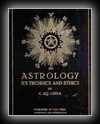 Astrology Its Technics and Ethics