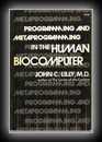 Programming and Metaprogramming in The Human Biocomputer