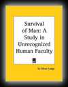 The survival of man: A Study in Unrecognized Human Faculty