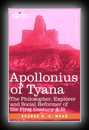 Apollonius of Tyana - The Philosopher-Reformer of the First Century A.D.
