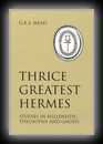 Thrice-Greatest Hermes - Vol 2 - Studies in Hellenistic Theosophy and Gnosis