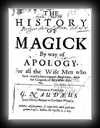 The History of Magick By Way of Apology For all the Wife Men who have unjustly been reputed Magicians
