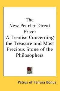 The New Pearl of Great Price - A Treatise Concerning the Treasure and Most Precious Stone of the Philosophers