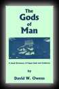 The Gods of Man: A Small Dictionary of Pagan Gods and Goddesses