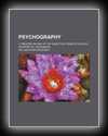 Psychography: A Treatise on One of the Objective Forms of Psychic...Phenomena