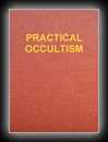 Practical Occultism: A Survey of the Whole Field of Mediumship
