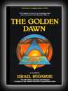 The Golden Dawn: An Account of the Teachings, Rites and Ceremonies of the Order Of THe Golden Dawn
