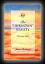 The Unknown Reality -  Volume 1