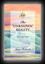 The Unknown Reality -  Volume 2