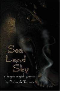 Sea, Land, Sky: A Dragon Magick Grimoire 