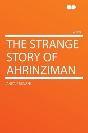 The Strange Story of Ahrinziman
