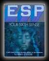 ESP Your Sixth Sense -  A New Look At Man's Invisible Bridge to the Unknown