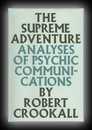 The Supreme Adventure: Analyses of Psychic Communications