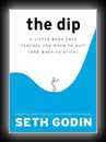 The Dip - A Little Book That Teaches You When To Quit (and when to stick)