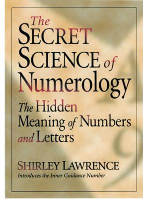 The Secret Science of Numerology - The Hidden Meaning of Numbers and Letters
