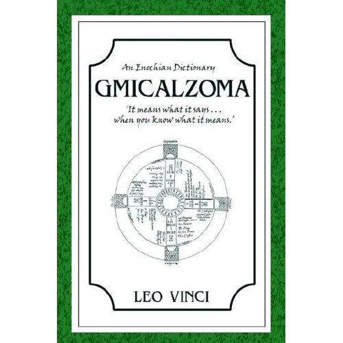 An Enochian Dictionary GMICALZOMA - It Means What It Says...When You Know What It Means