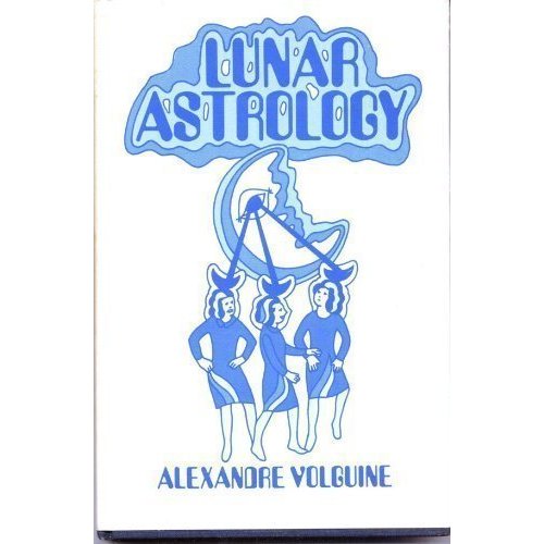 Lunar Astrology - An Attempt at a Reconstruction of the Ancient Astrological System